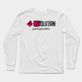 The REVolution #raiseyourvoice Long Sleeve T-Shirt